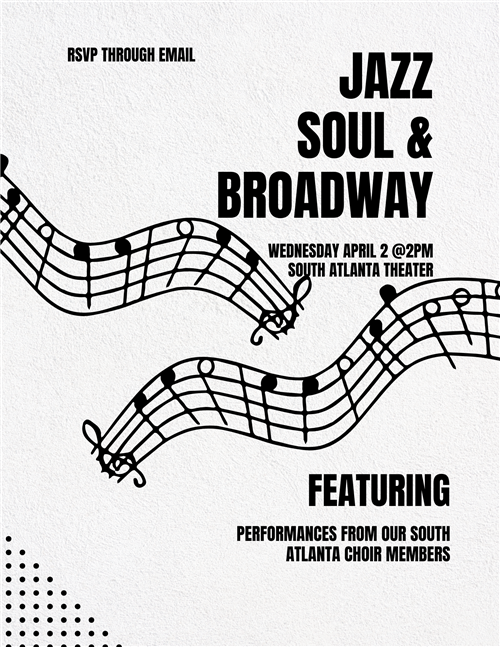 Jazz Soul and Broadway Choir Concert is Wednesday, 4/2/25 at 2pm.  RSVP via email. 